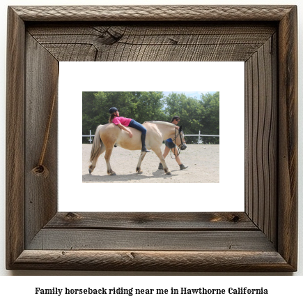 family horseback riding near me in Hawthorne, California